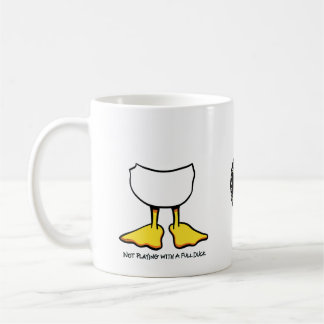 Not Playing With A Full Duck Coffee Mug