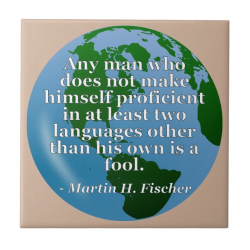 Not proficient in languages fool Quote Globe Ceramic Tile