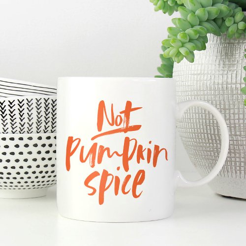 Not pumpkin spice funny fall coffee mug