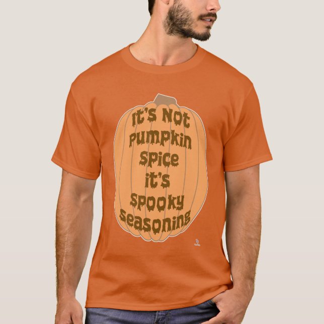  Not Pumpkin Spice Spooky Seasoning Slogan T-Shirt (Front)