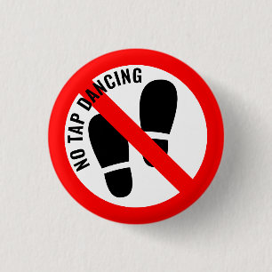 Not Quite The Sign: No Tap Dancing Button