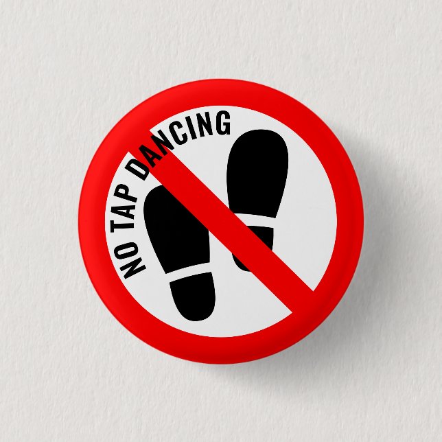 Not Quite The Sign: No Tap Dancing Button (Front)