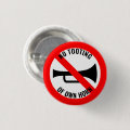 Not Quite The Sign: No Tooting Of Own Horn Button | Zazzle