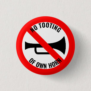 Not Quite The Sign: No Tooting Of Own Horn Button
