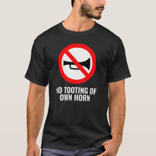 Not Quite The Sign: No Tooting Of Own Horn T-Shirt