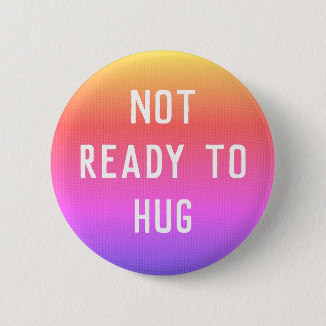 Not Ready to Hug (Sunset) button (Front)