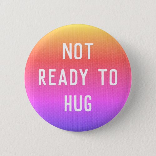 Not Ready to Hug Sunset button