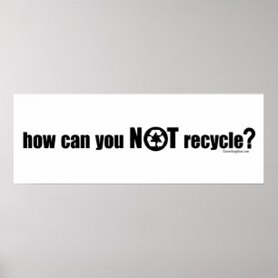 Not Recycle? Poster