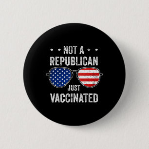 Not Republican Just Vaccinated Af Pro Vaccine Vacc Button