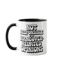 Not Responsible For Hangover-Related Opinions