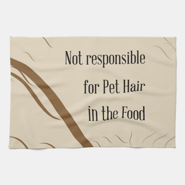 Not Responsible for Pet Hair in the Food   Kitchen Towel (Horizontal)