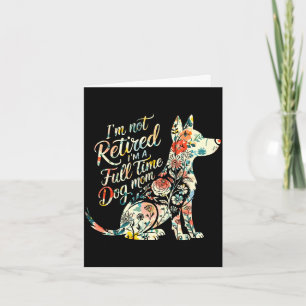 Not retired a full time dog mom floral mother's da card