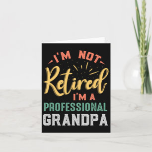 Not Retired Professional Grandpa Fathers Day  Card