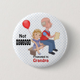 Not Retired Promoted Grandpa Button