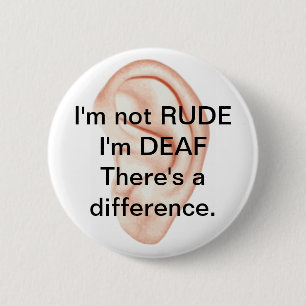 Not rude but deaf button