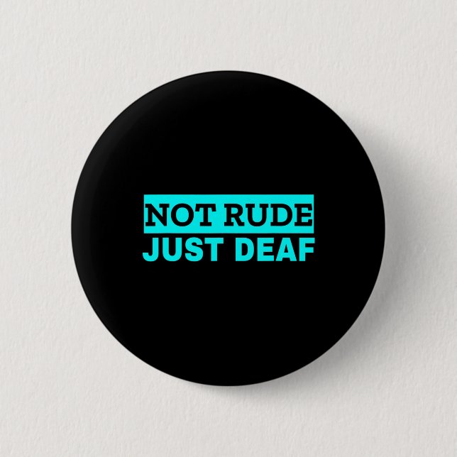 Not Rude Deaf Awareness Button (Front)