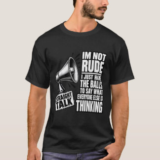 Not Rude Just Say What Everyone Thinks T-Shirt