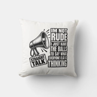 Not Rude Just Say What Everyone Thinks Throw Pillow