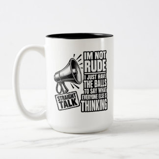 Not Rude Just Say What Everyone Thinks Two-Tone Coffee Mug