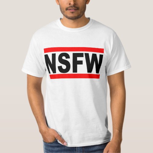 Not Safe For Work NSFW T_Shirt