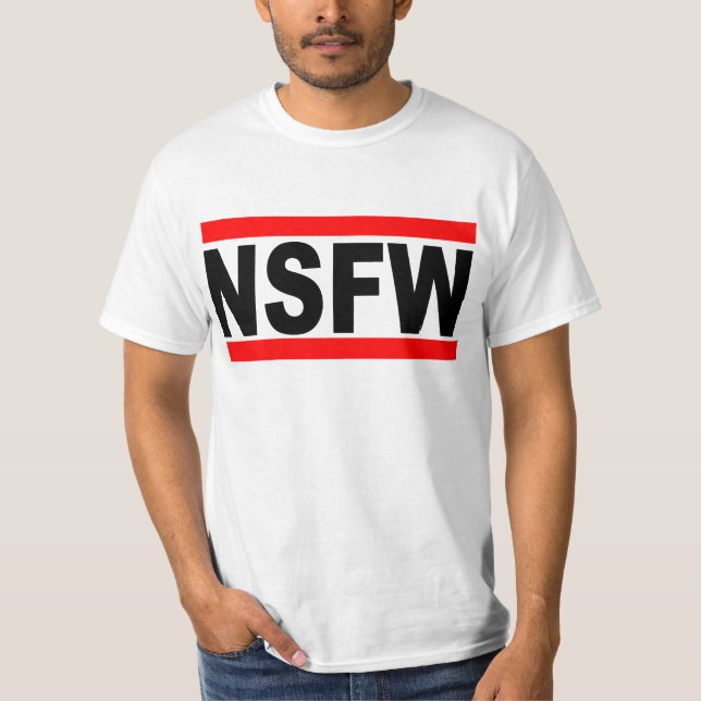 Not Safe For Work (NSFW) T-Shirt (Front)