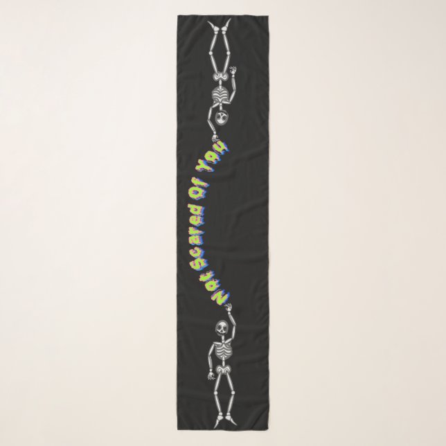 Not Scared Of You Skeleton Scarf (Front)