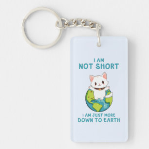 Not Short, Just Down to Earth – Cat Humor Keychain