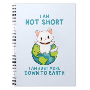 Not Short, Just Down to Earth – Cat Humor Notebook