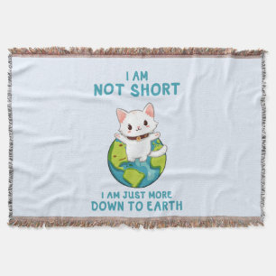 Not Short, Just Down to Earth – Cat Humor Throw Blanket