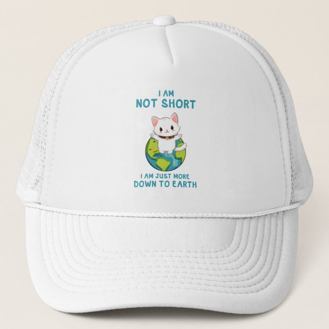 Not Short, Just Down to Earth – Cat Humor Trucker Hat (Front)