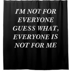 NOT SHOWER CURTAIN