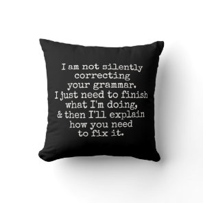 Not Silently Correcting Your Grammar. Black Throw Pillow
