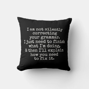 Not Silently Correcting Your Grammar. Black Throw Pillow