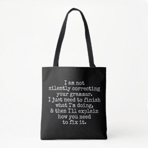 Not Silently Correcting Your Grammar, Black Tote Bag