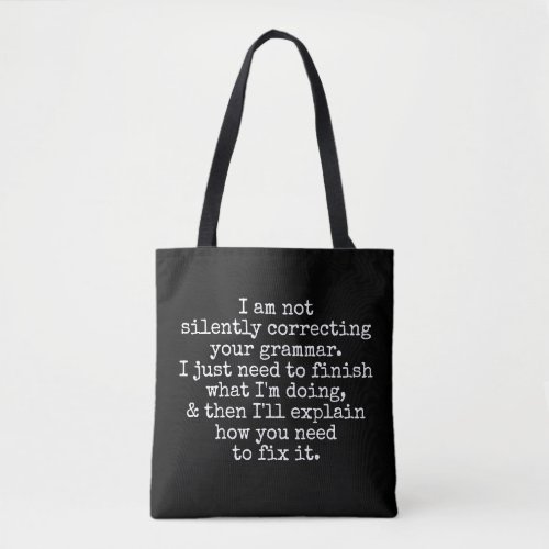 Not Silently Correcting Your Grammar Black Tote Bag