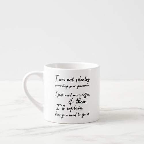 Not Silently Correcting Your Grammar Black  White Espresso Cup