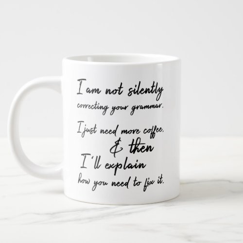 Not Silently Correcting Your Grammar Black  White Giant Coffee Mug