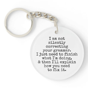Not Silently Correcting Your Grammar Black & White Keychain