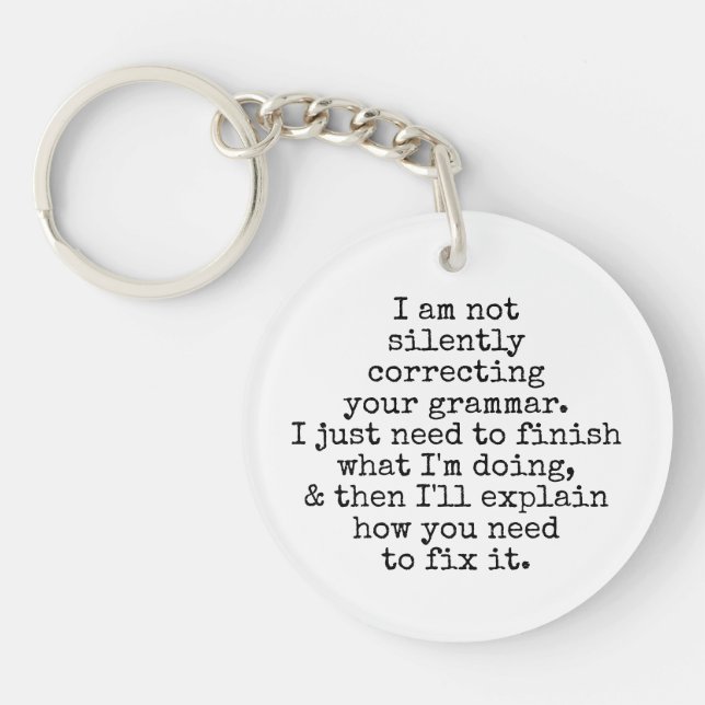 Not Silently Correcting Your Grammar Black & White Keychain (Front)