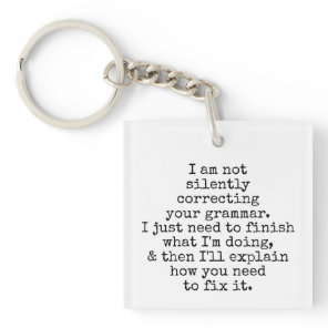 Not Silently Correcting Your Grammar Black & White Keychain