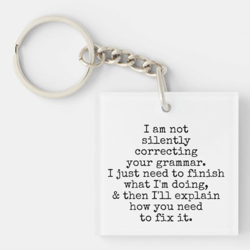 Not Silently Correcting Your Grammar Black  White Keychain
