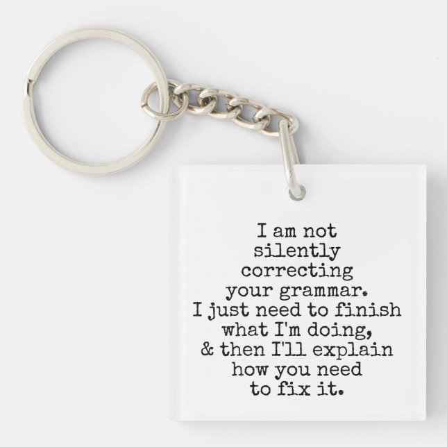 Not Silently Correcting Your Grammar Black & White Keychain (Front)