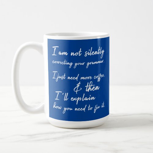 Not Silently Correcting Your Grammar Coffee Blue Coffee Mug