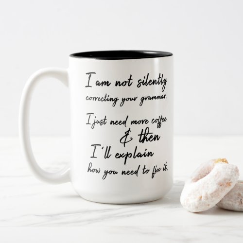 Not Silently Correcting Your Grammar Coffee First Two_Tone Coffee Mug