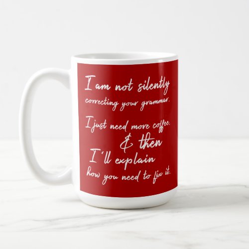 Not Silently Correcting Your Grammar Coffee Red Coffee Mug