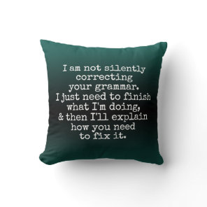 Not Silently Correcting Your Grammar. Green Ombre Throw Pillow