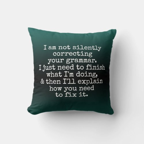 Not Silently Correcting Your Grammar Green Ombre Throw Pillow