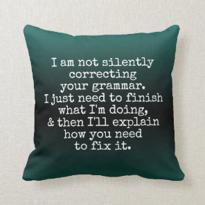Not Silently Correcting Your Grammar. Green Ombre Throw Pillow