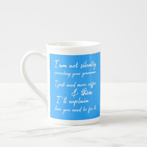 Not Silently Correcting Your Grammar Yet Blue Bone China Mug