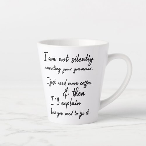 Not Silently Correcting Your Grammar Yet Latte Mug
